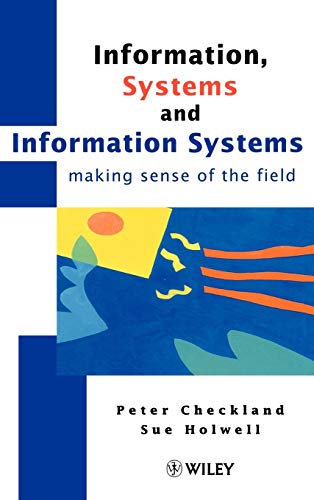 Information, Systems and Information Systems: Making Sense of the Field von Wiley
